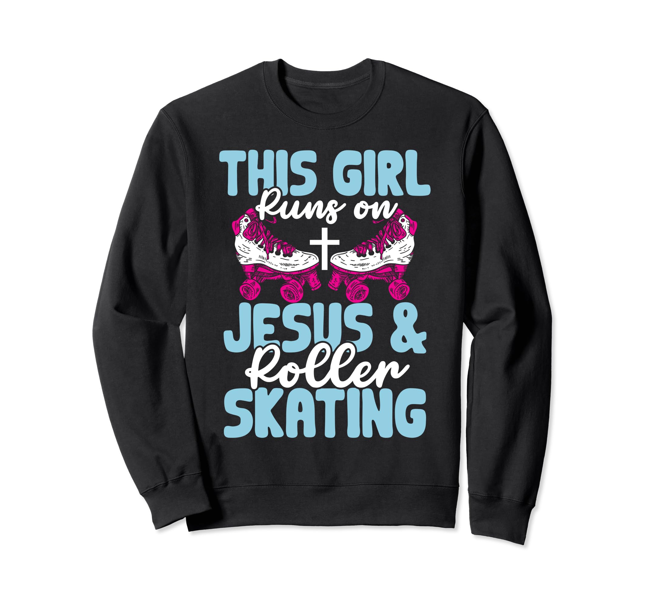 Rollerskate This Runs Jesus And Sweatshirt - Graphic Print Men Women - T-Shirt, Sweatshirt, Hoodie