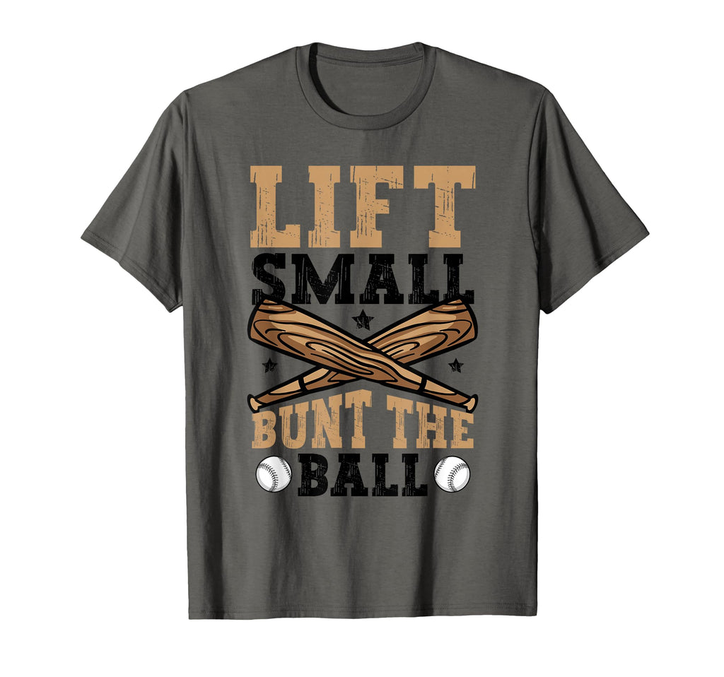 Lift Small Bunt Ball Baseball T-Shirt - Casual Everyday Wear for Adults - T-Shirt, Sweatshirt, Hoodie