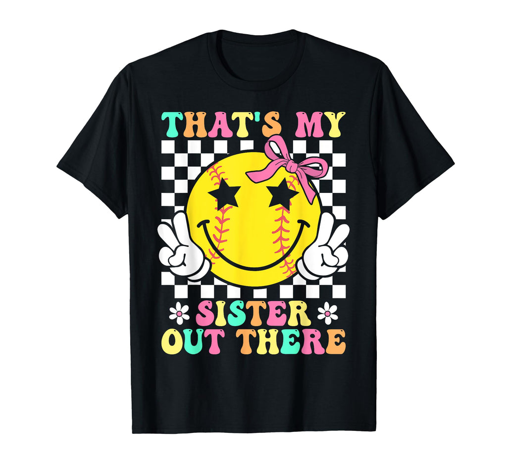 Thats My Sister Out There Softball T-Shirt - Novelty Apparel for Adults - T-Shirt, Sweatshirt, Hoodie