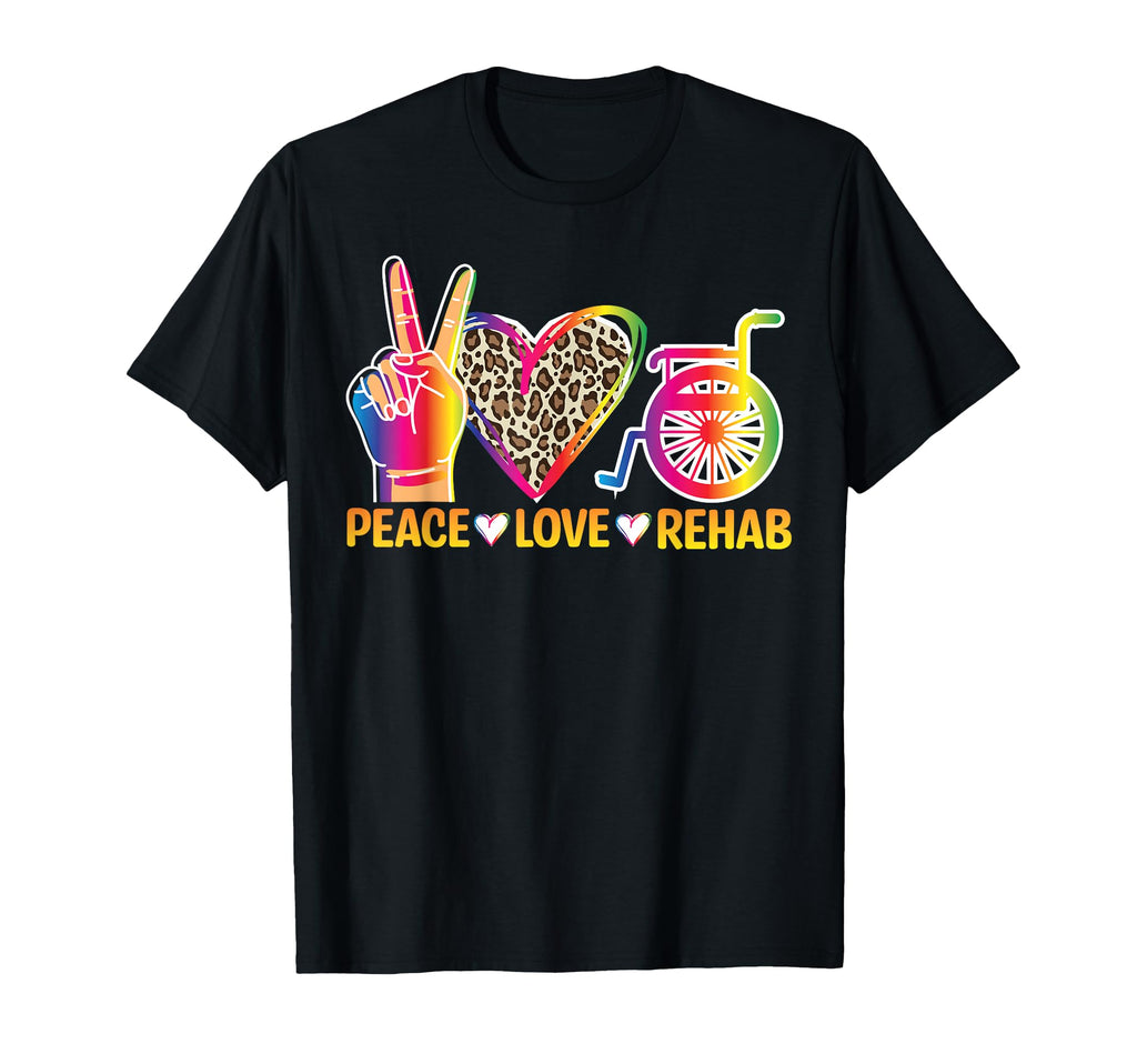 Peace Love Rehab Tech Rehabilitation T-Shirt - Fun Novelty Design Unisex - T-Shirt, Sweatshirt, Hoodie