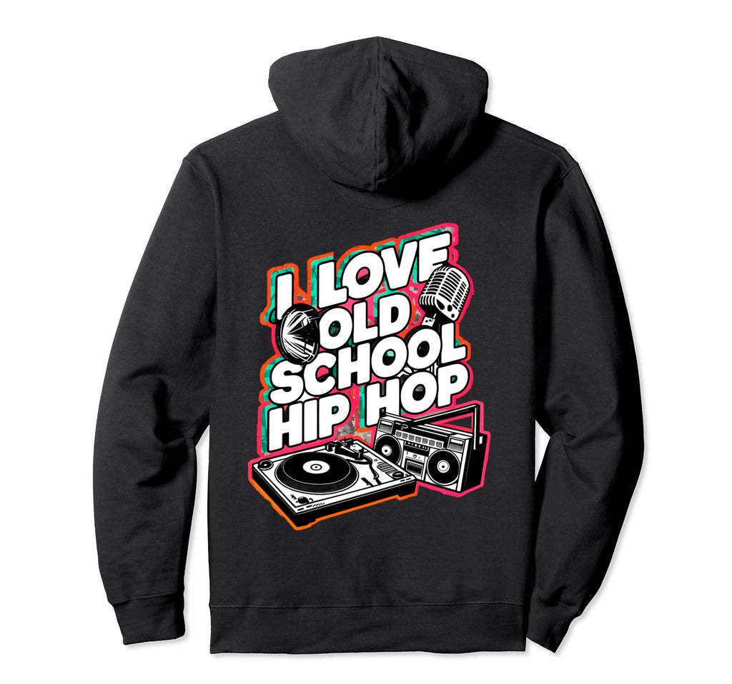I Love Old School Hip Hop Urban Rap Hoodie - Custom Art Print for Adults - T-Shirt, Sweatshirt, Hoodie