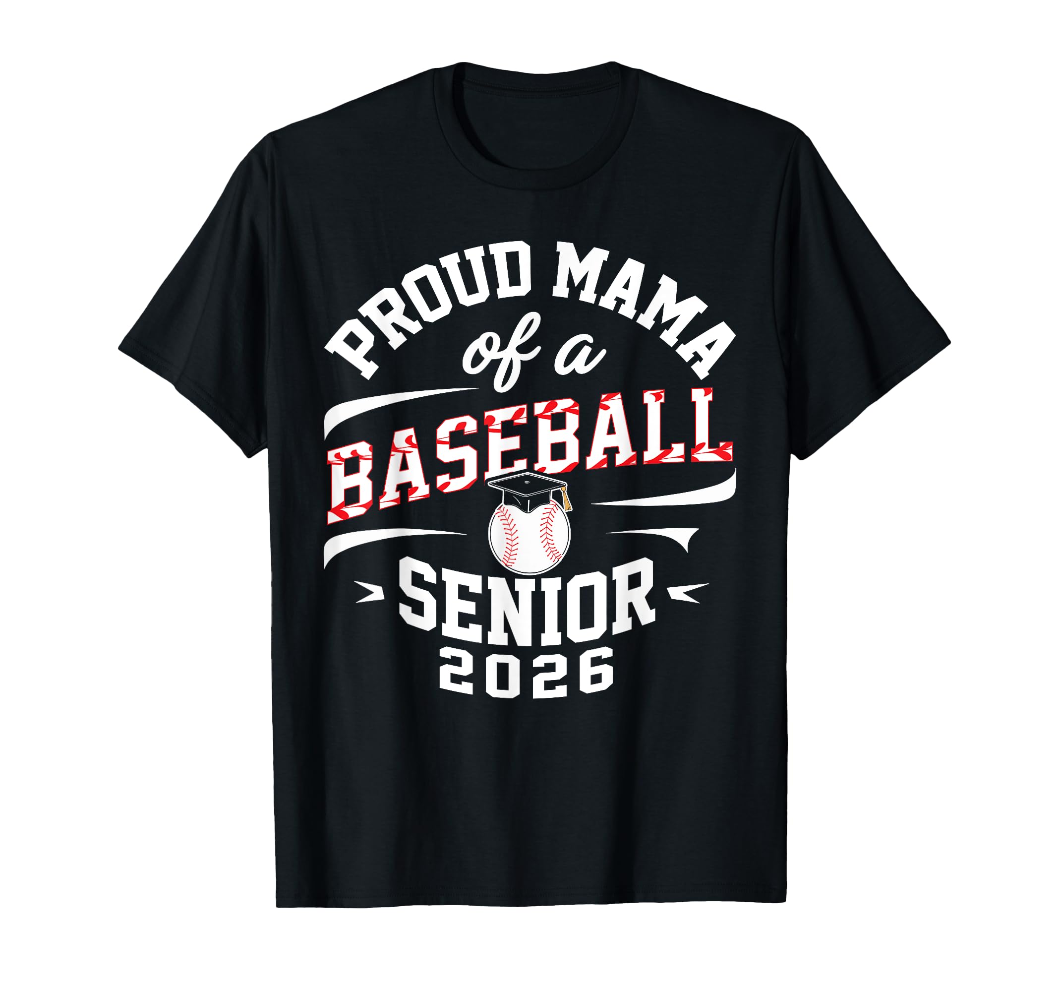 Proud Mama 2026 Baseball Senior Graduation T-Shirt - Graphic Print Unisex - T-Shirt, Sweatshirt, Hoodie