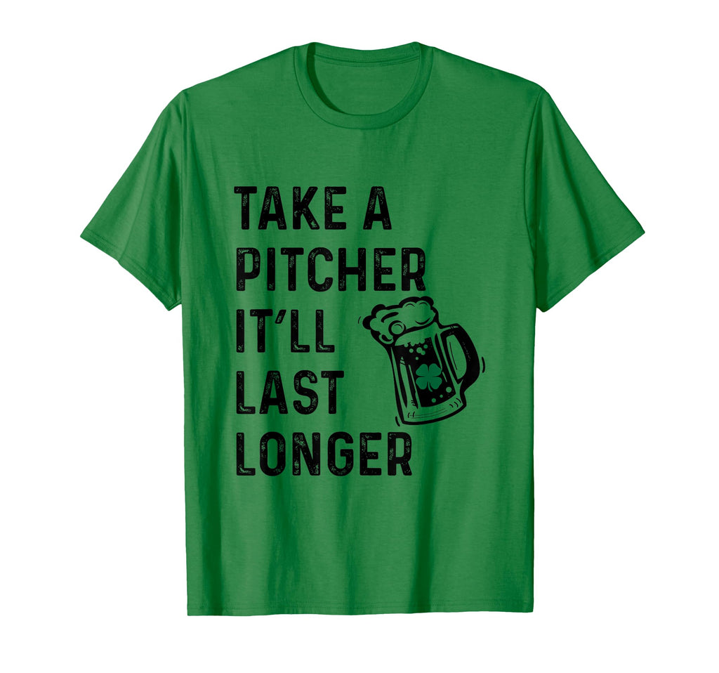Irish Take Pitcher Itll Last Longer Gift T-Shirt - Streetwear Style Unisex - T-Shirt, Sweatshirt, Hoodie