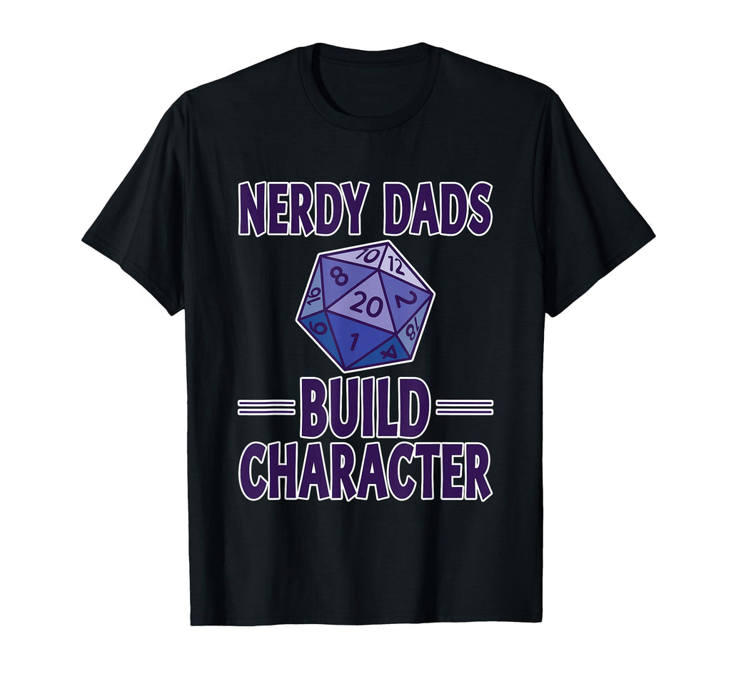 Nerdy Dads Build Character Gamer T-Shirt - Streetwear Style Men Women - T-Shirt, Sweatshirt, Hoodie