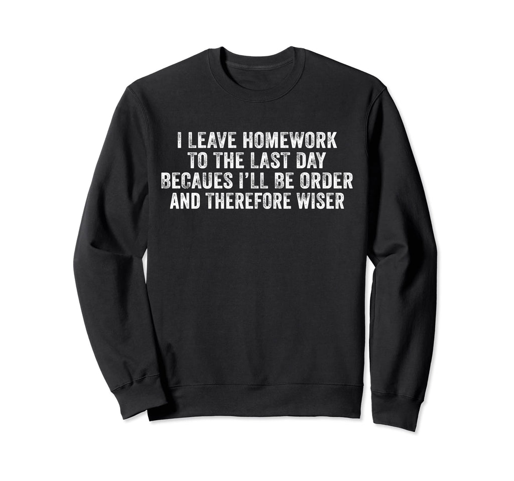 Funny Homework Teen Distressed Sweatshirt - Aesthetic Graphic Unisex - T-Shirt, Sweatshirt, Hoodie