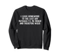 Funny Homework Teen Distressed Sweatshirt - Aesthetic Graphic Unisex - T-Shirt, Sweatshirt, Hoodie