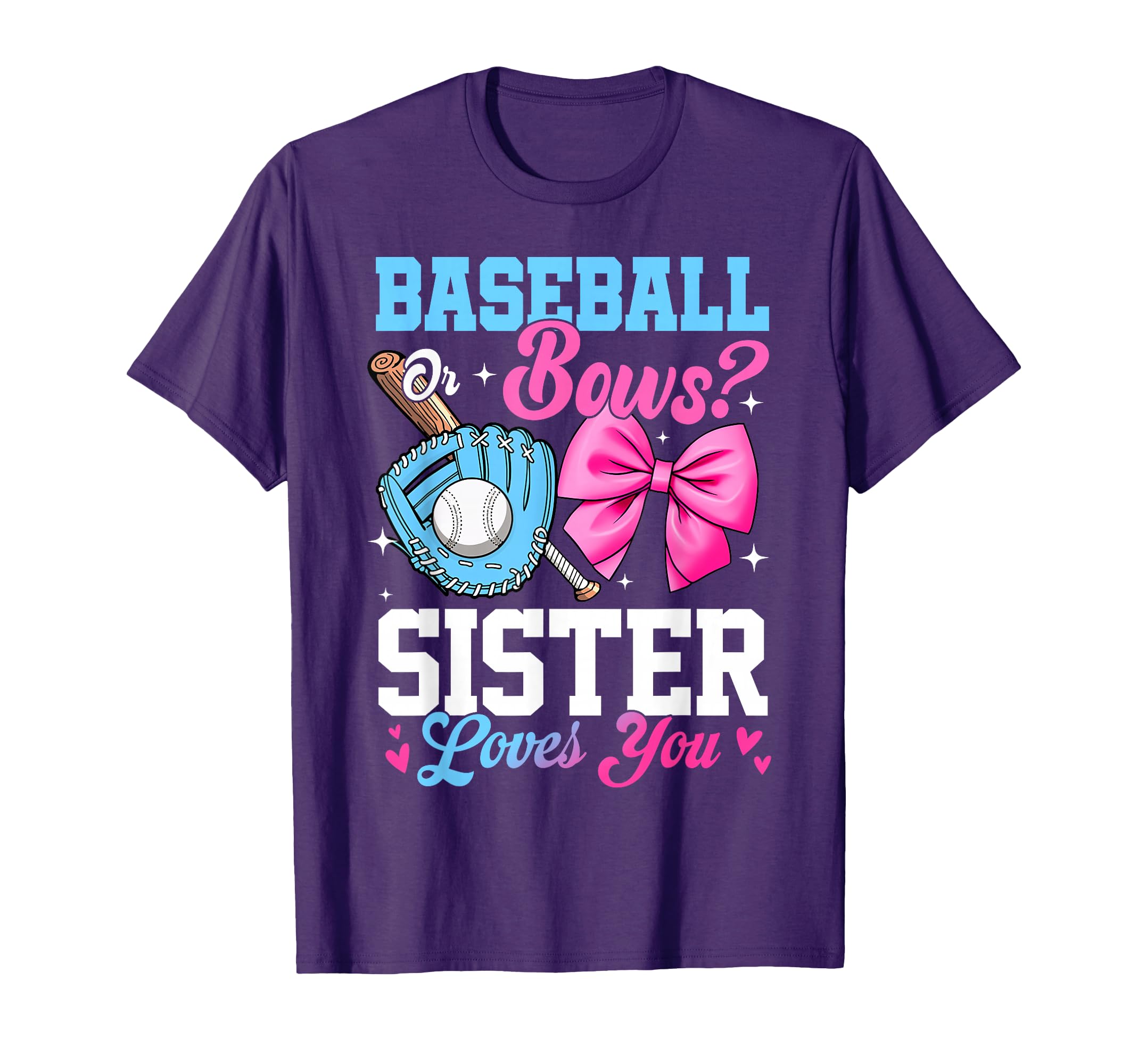 Baseball Or Bows Your Sister Loves You T-Shirt - Graphic Print Unisex - T-Shirt, Sweatshirt, Hoodie