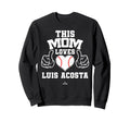 This Mom Loves Luis Acosta Sweatshirt - Minimalist Print for Adults - T-Shirt, Sweatshirt, Hoodie
