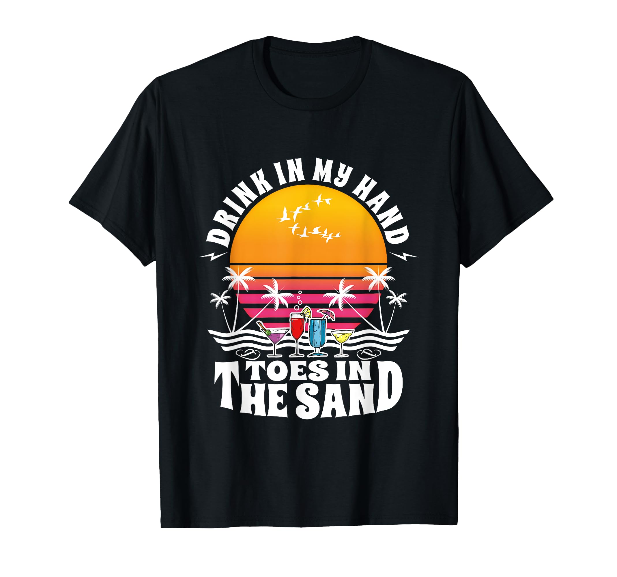 Drink My Hand Toes Sand T-Shirt - Casual Everyday Wear Men Women - T-Shirt, Sweatshirt, Hoodie