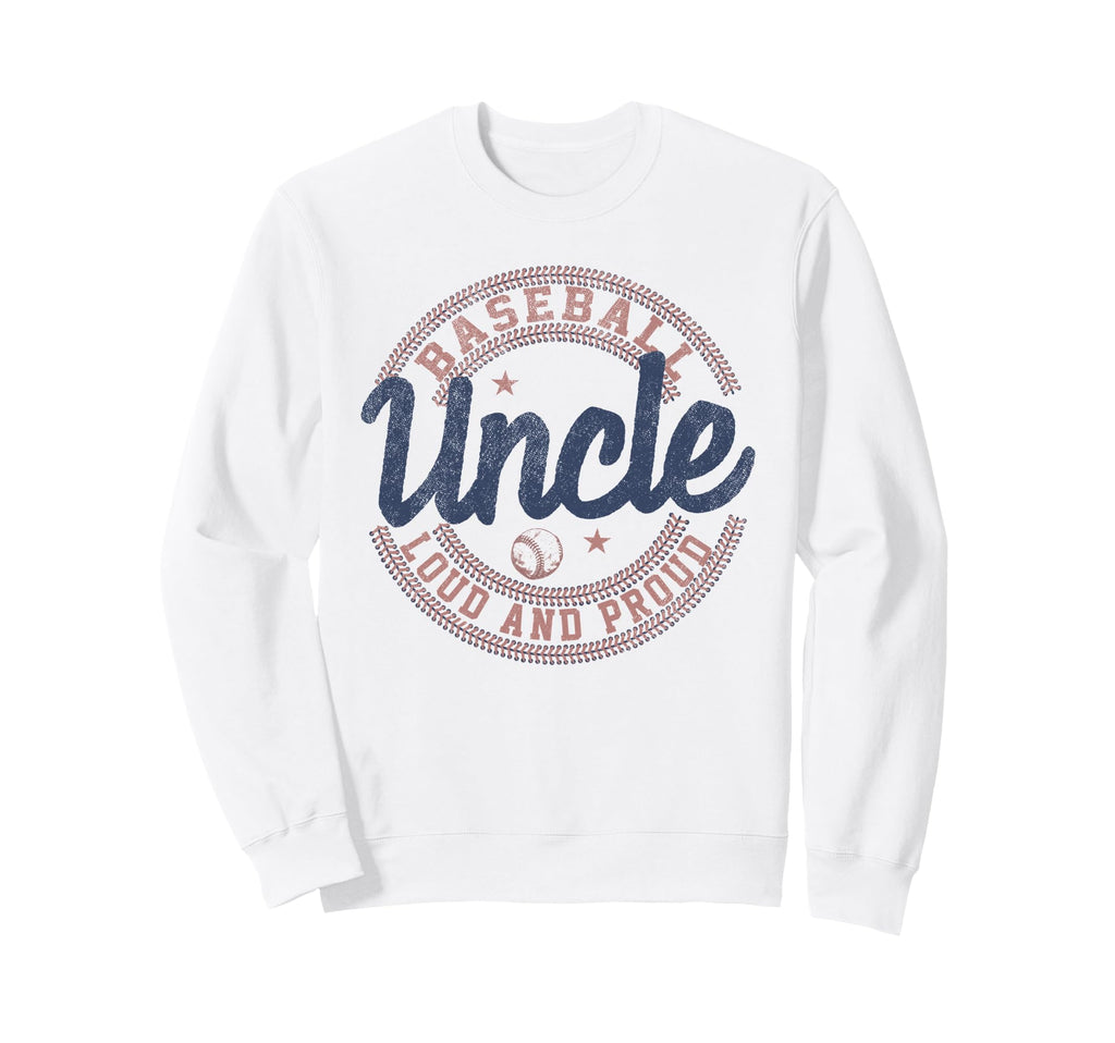 Baseball Uncle Loud And Proud Sweatshirt - Streetwear Style for Adults - T-Shirt, Sweatshirt, Hoodie