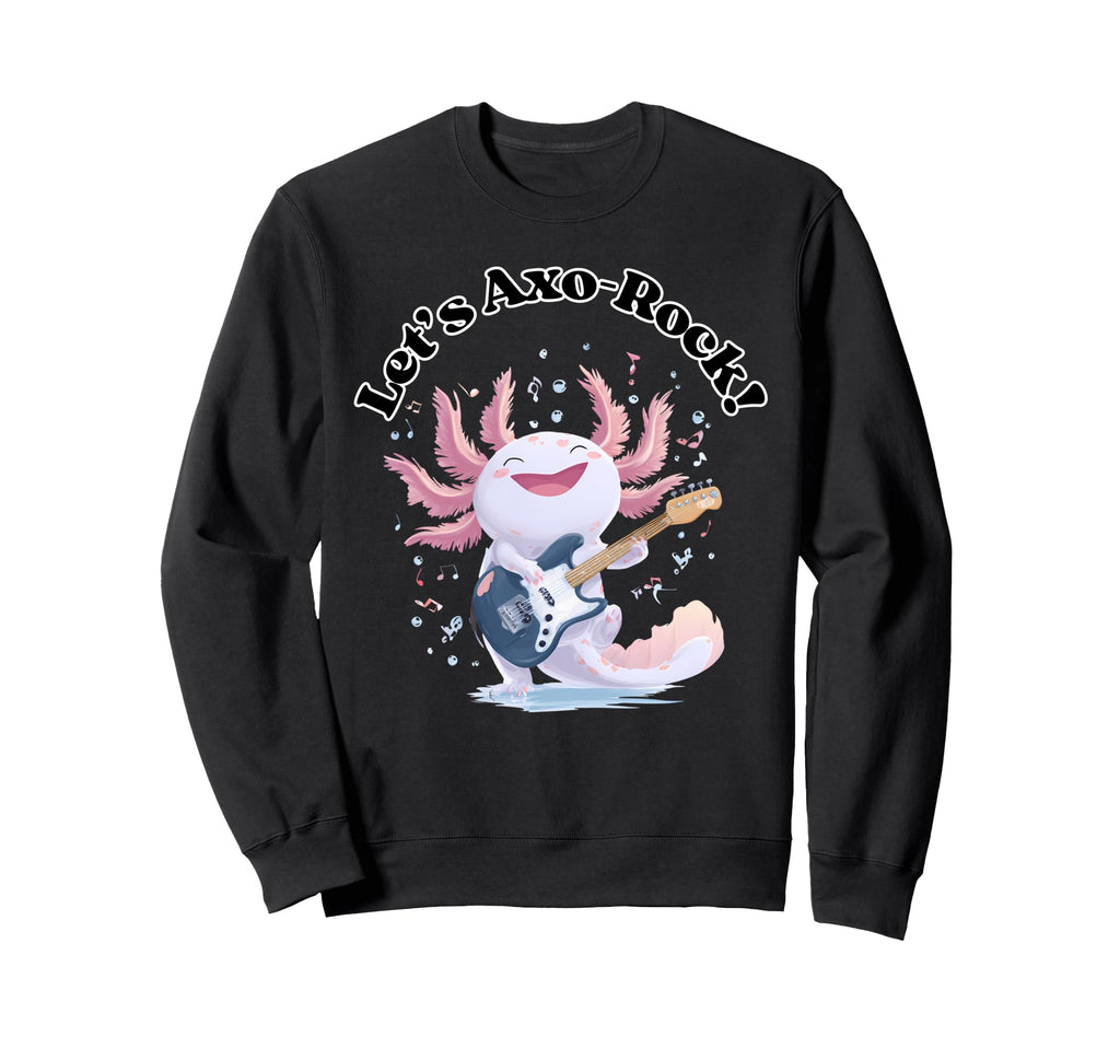 Lets Axo Rock Axolotl Music Sweatshirt - Fun Novelty Design Unisex - T-Shirt, Sweatshirt, Hoodie