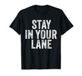 Stay Your Lane Funny Distressed T-Shirt - Custom Art Print for Adults - T-Shirt, Sweatshirt, Hoodie