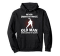Never Underestimate Old Who Loves To Hoodie - Trendy Graphic for Adults - T-Shirt, Sweatshirt, Hoodie