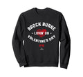 Brock Burke Lovin Valentines Day Sweatshirt - Aesthetic Graphic Men Women - T-Shirt, Sweatshirt, Hoodie