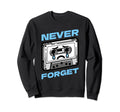 Funny Cassette Tape Never Forget Sweatshirt - Fun Novelty Design Unisex - T-Shirt, Sweatshirt, Hoodie