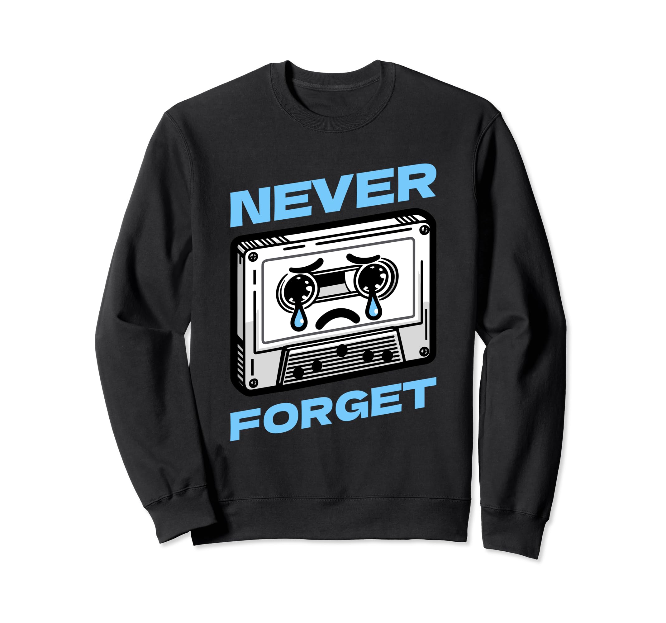 Funny Cassette Tape Never Forget Sweatshirt - Fun Novelty Design Unisex - T-Shirt, Sweatshirt, Hoodie