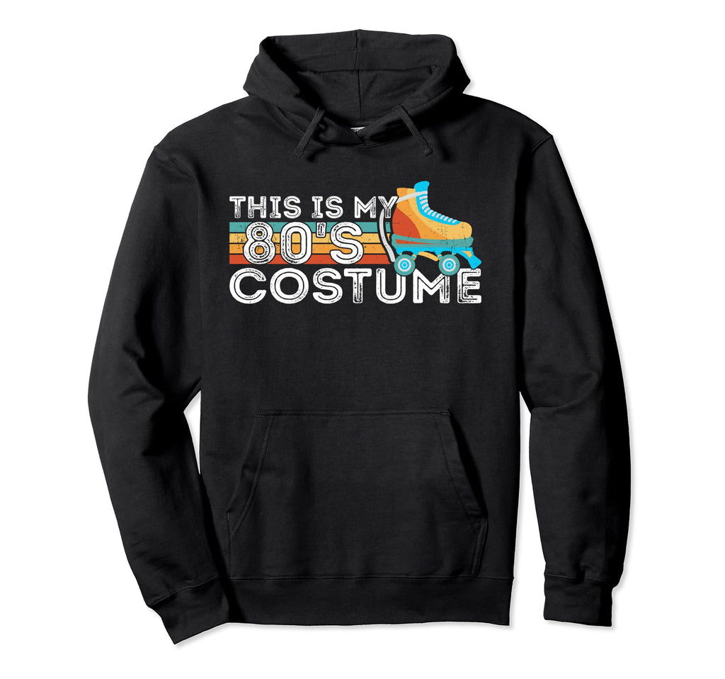 Roller Skates This Is My 80S Costume Hoodie - Unique Graphic for Adults - T-Shirt, Sweatshirt, Hoodie