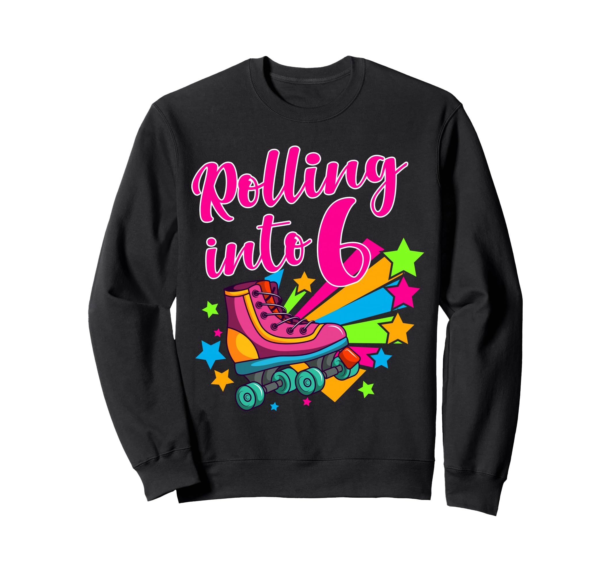 Rolling Into 6 Sixth Birthday Sweatshirt - Novelty Apparel for Adults - T-Shirt, Sweatshirt, Hoodie