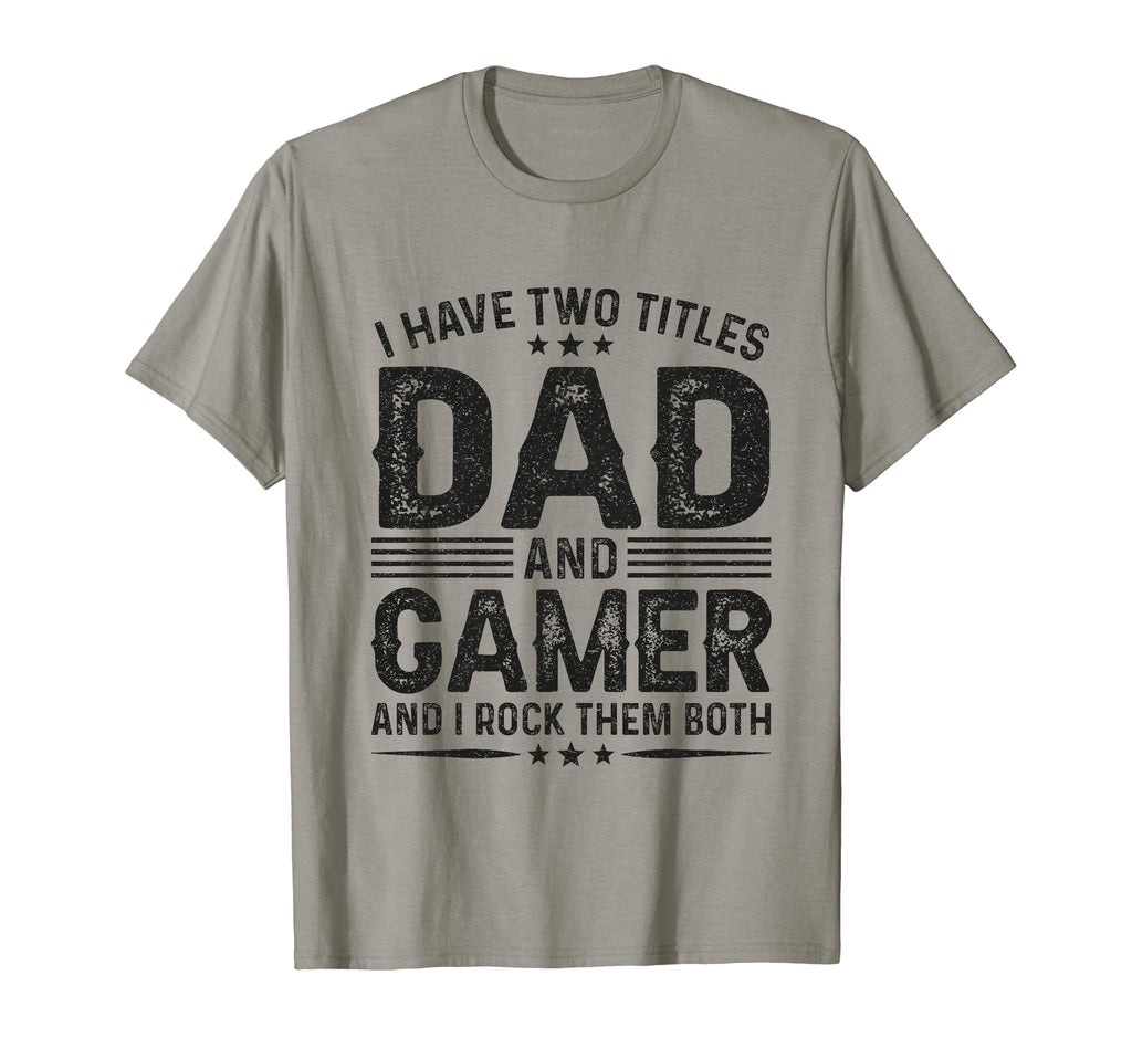 I Have Two Titles Dad And Gamer T-Shirt - Custom Art Print for Adults - T-Shirt, Sweatshirt, Hoodie
