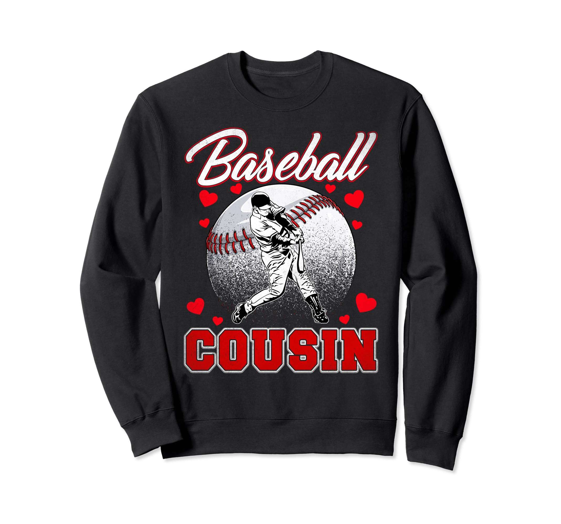 Baseball Cousin Him Family Sweatshirt - Fun Novelty Design Men Women - T-Shirt, Sweatshirt, Hoodie