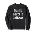 Guslib Gertkip Galboos Funny Y2K Sweatshirt - Streetwear Style Unisex - T-Shirt, Sweatshirt, Hoodie