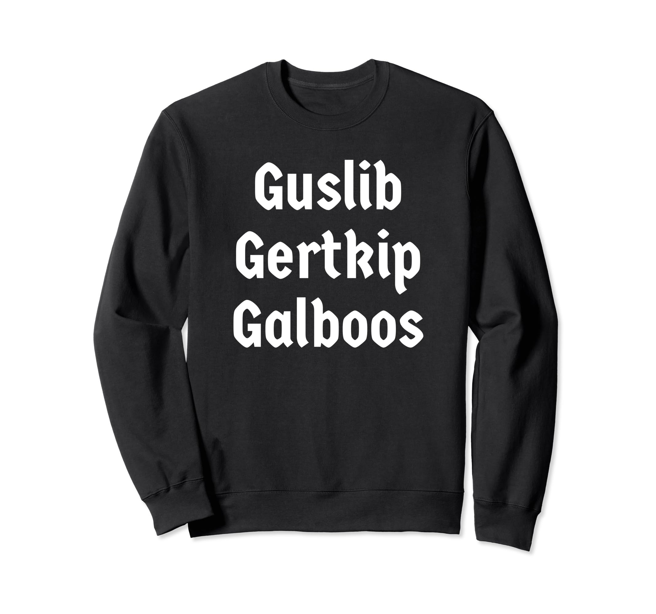 Guslib Gertkip Galboos Funny Y2K Sweatshirt - Streetwear Style Unisex - T-Shirt, Sweatshirt, Hoodie