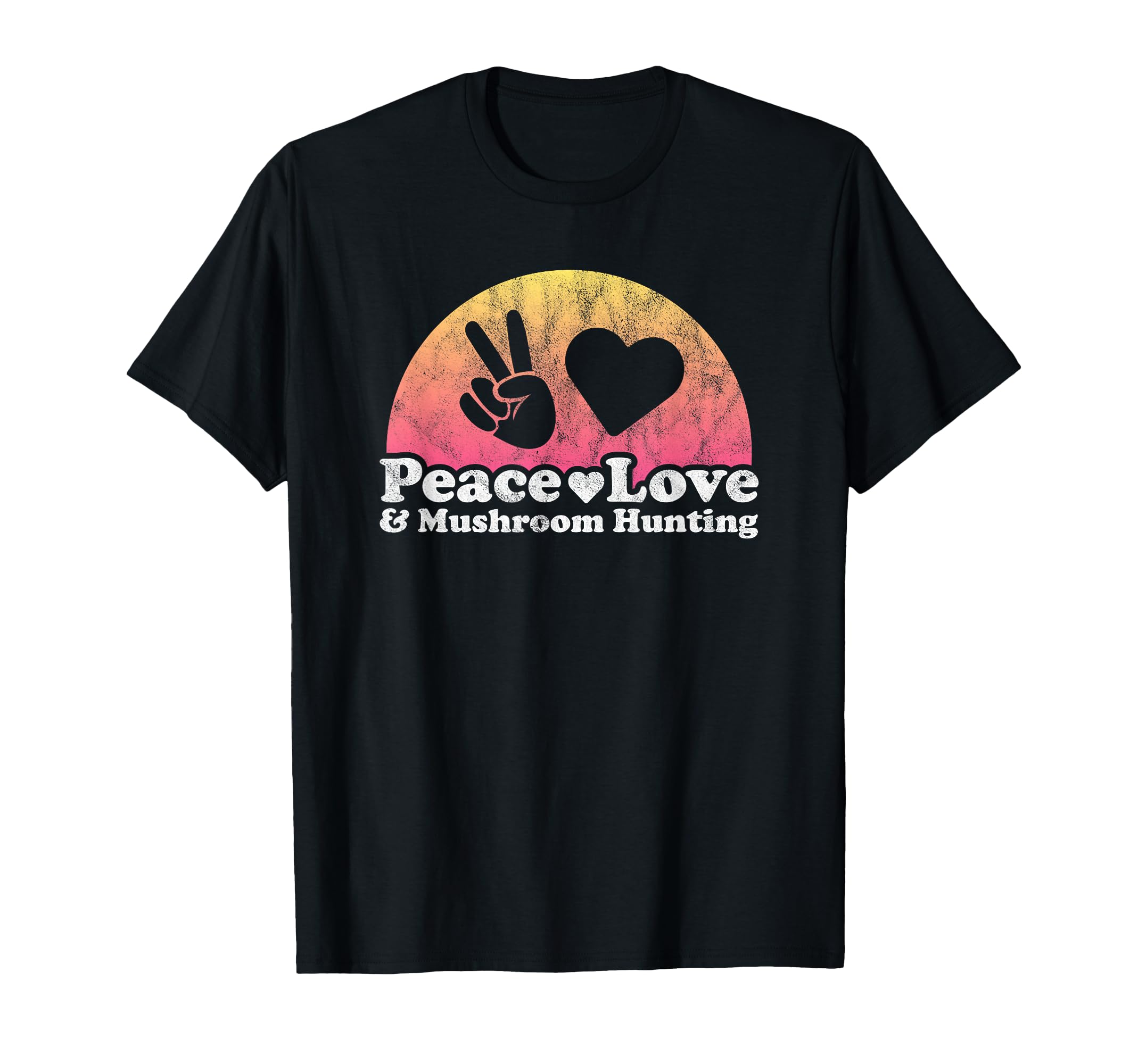 Peace Love And Mushroom Hunting T-Shirt - Fun Novelty Design Men Women - T-Shirt, Sweatshirt, Hoodie