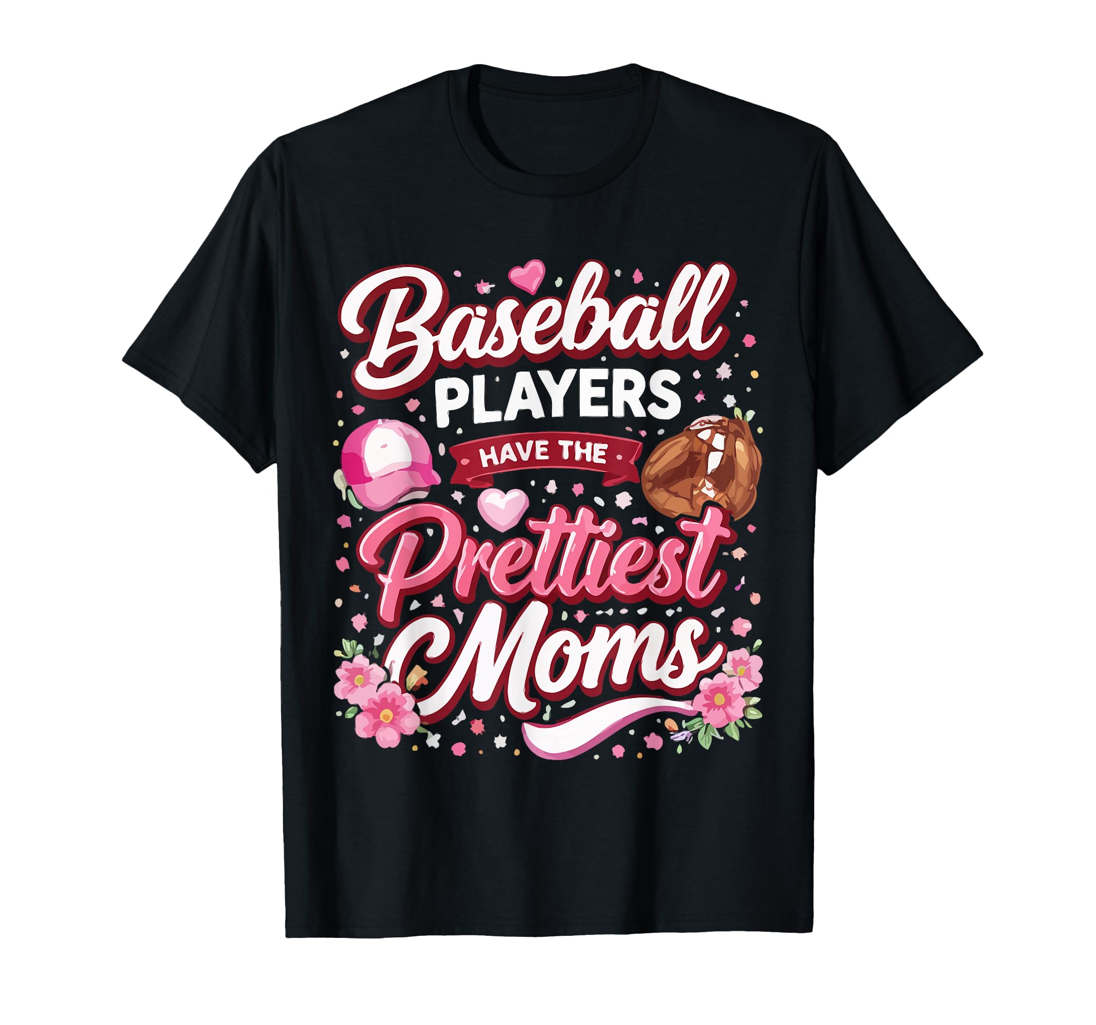 Baseball Players Have Prettiest Moms T-Shirt - Unique Graphic Unisex - T-Shirt, Sweatshirt, Hoodie