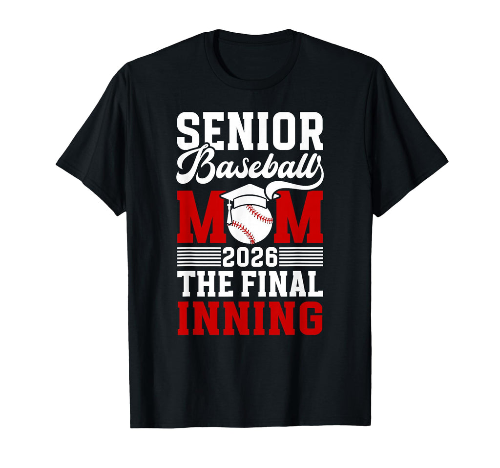 Baseball Senior Mom 2026 Final T-Shirt - Aesthetic Graphic Men Women - T-Shirt, Sweatshirt, Hoodie