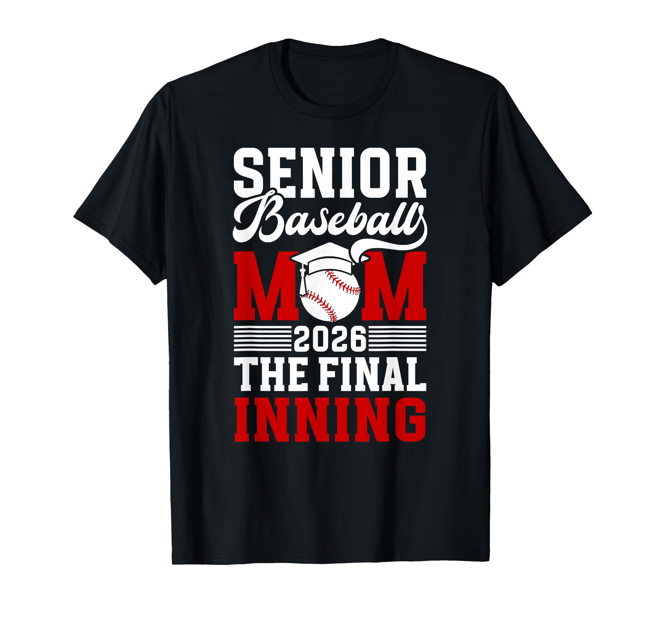 Baseball Senior Mom 2026 Final T-Shirt - Aesthetic Graphic Men Women - T-Shirt, Sweatshirt, Hoodie
