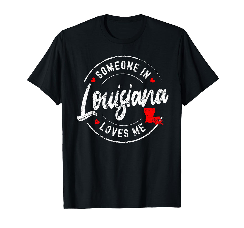 Someone Louisiana Loves Me Distressed T-Shirt - Aesthetic Graphic Unisex - T-Shirt, Sweatshirt, Hoodie