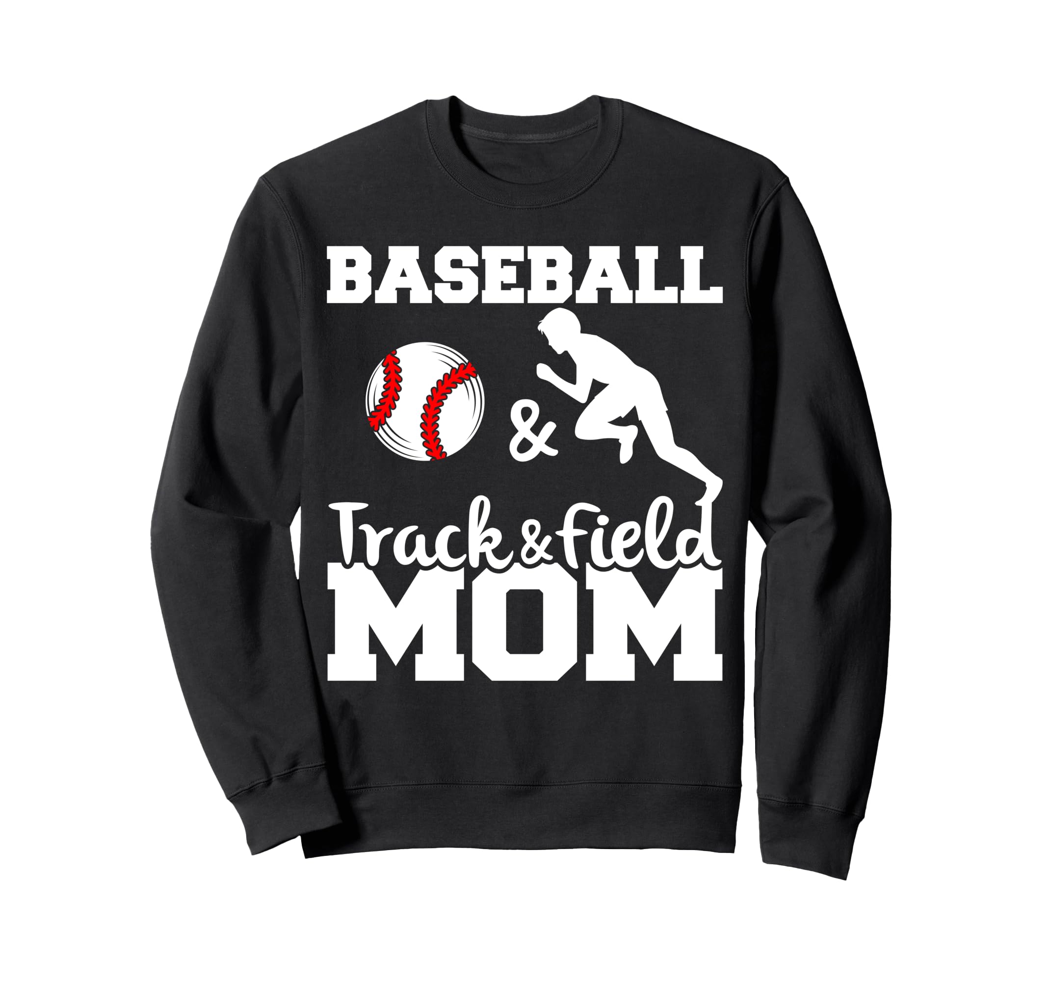 Baseball And Track And Field Mom Sweatshirt - Streetwear Style for Adults - T-Shirt, Sweatshirt, Hoodie