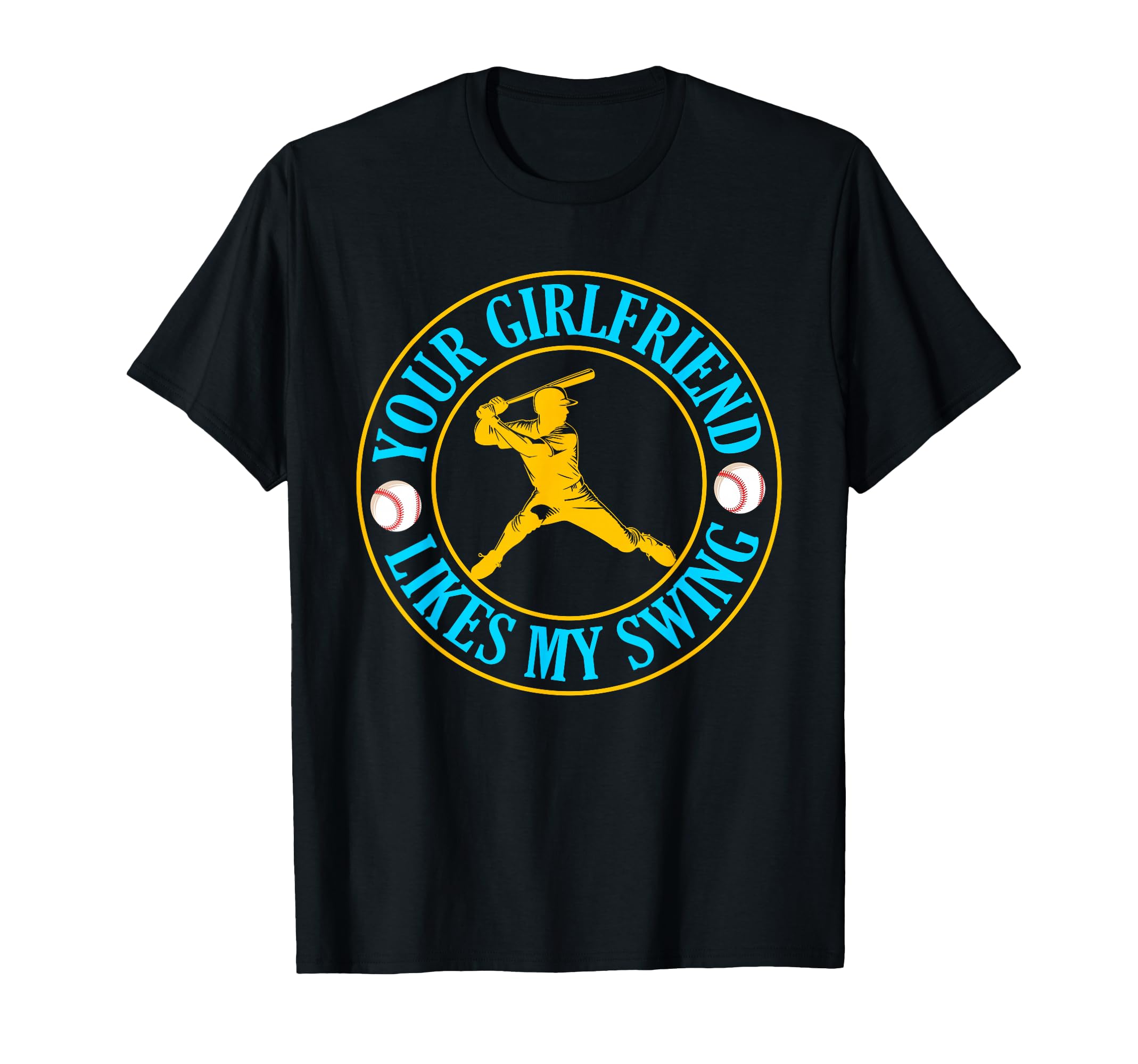 Your Girlfriend Likes My Swing T-Shirt - Casual Everyday Wear Men Women - T-Shirt, Sweatshirt, Hoodie