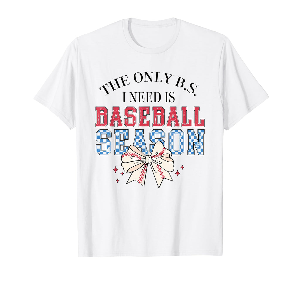 Only B S I Need Is Baseball Season Bow T-Shirt - Trendy Graphic for Adults - T-Shirt, Sweatshirt, Hoodie