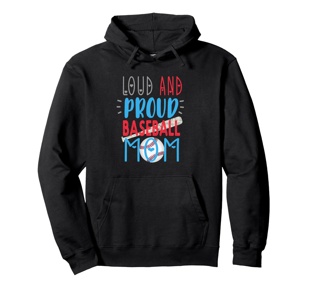Loud Proud Baseball Mom Hoodie - Custom Art Print Men Women - T-Shirt, Sweatshirt, Hoodie