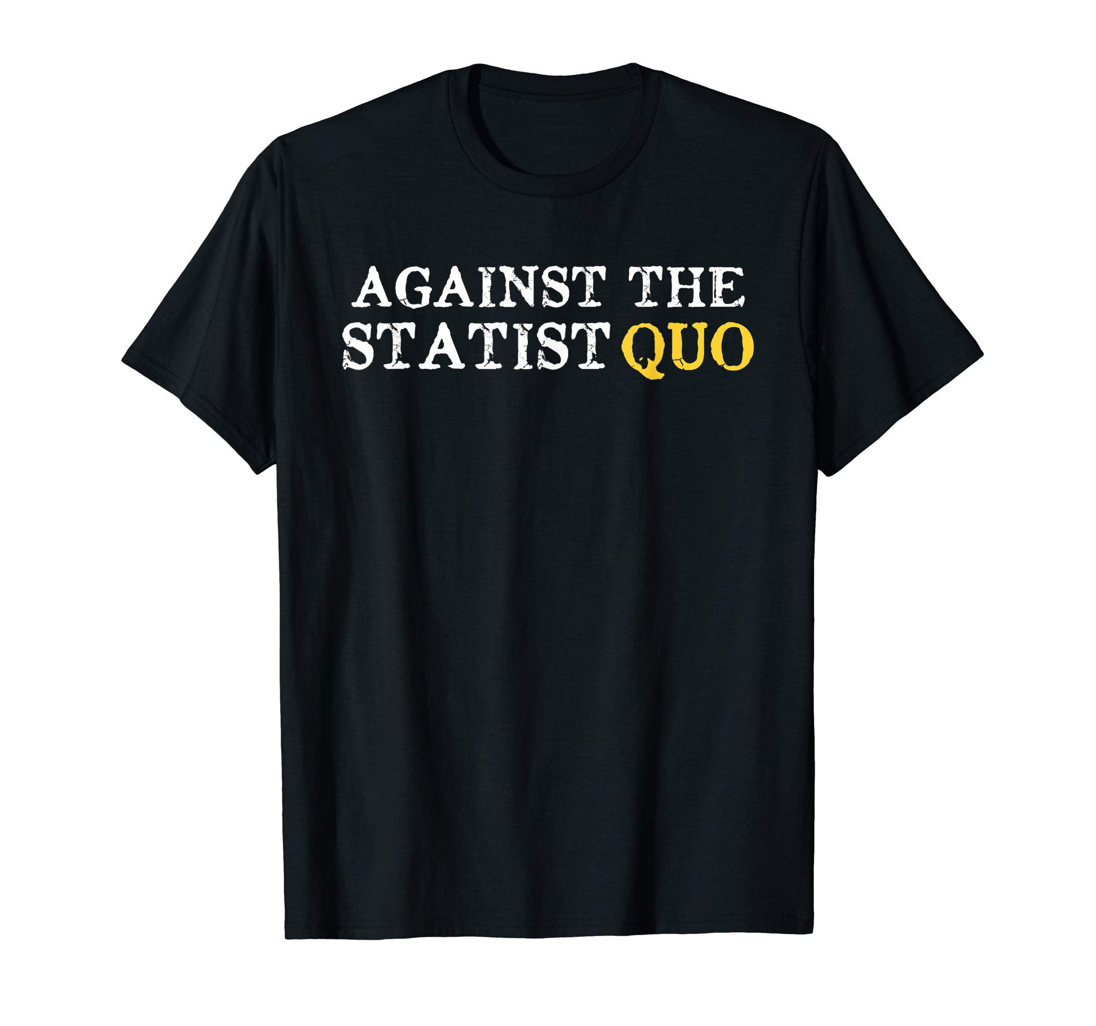 Distressed Libertarian Against Statist T-Shirt - Trendy Graphic for Adults - T-Shirt, Sweatshirt, Hoodie