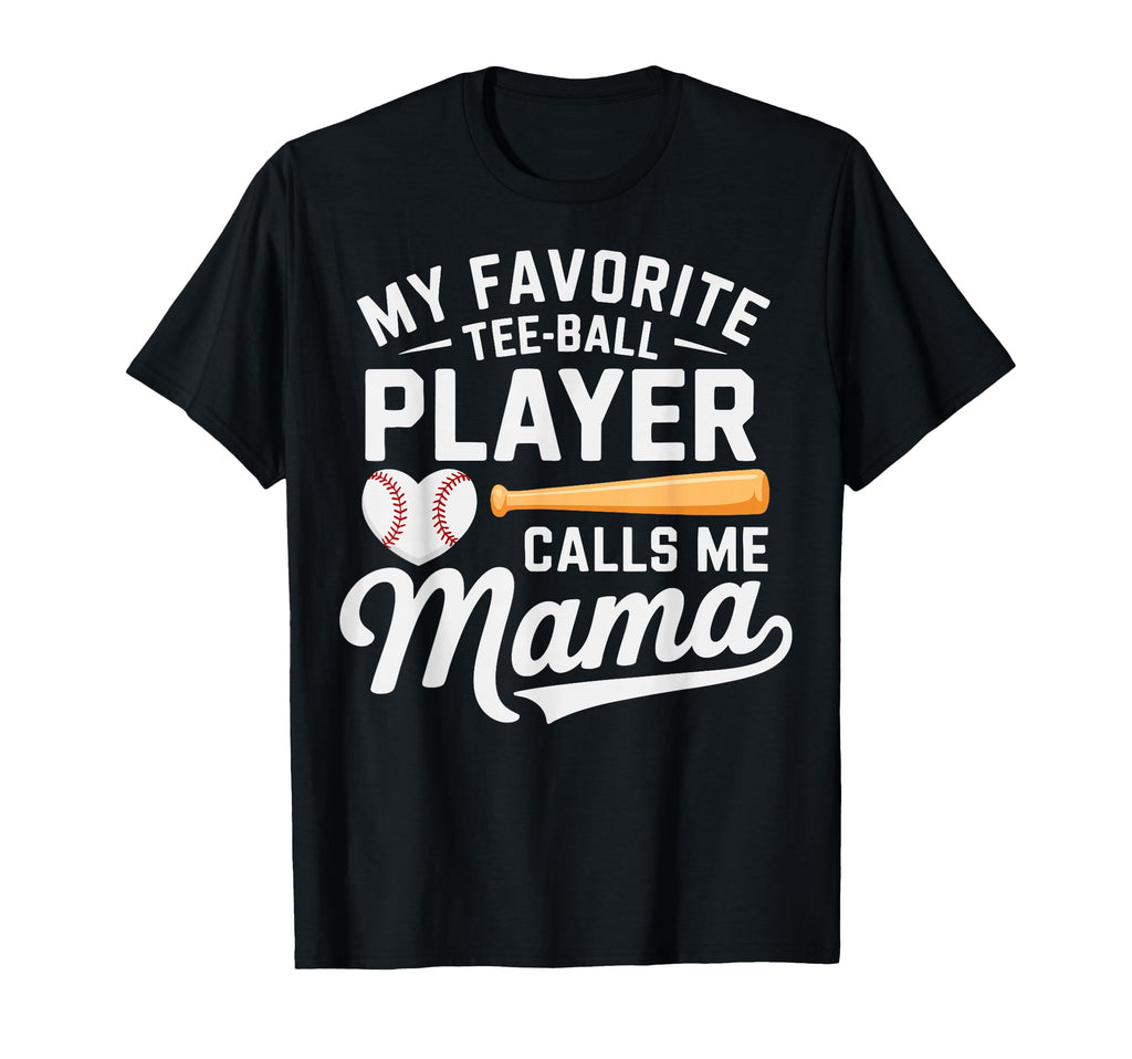 T Ball Mom My Favorite Player T-Shirt - Casual Everyday Wear Men Women - T-Shirt, Sweatshirt, Hoodie