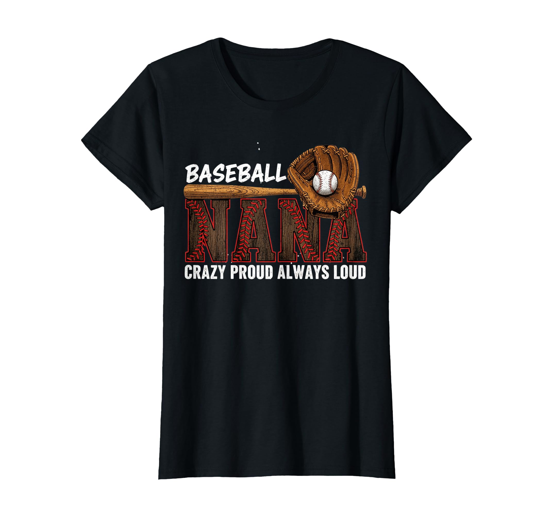 Womens Baseball Nana Crazy Proud Always T-Shirt - Graphic Print Men Women - T-Shirt, Sweatshirt, Hoodie