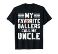 My Favorite Ballers Call Me Uncle T-Shirt - Custom Art Print Men Women - T-Shirt, Sweatshirt, Hoodie