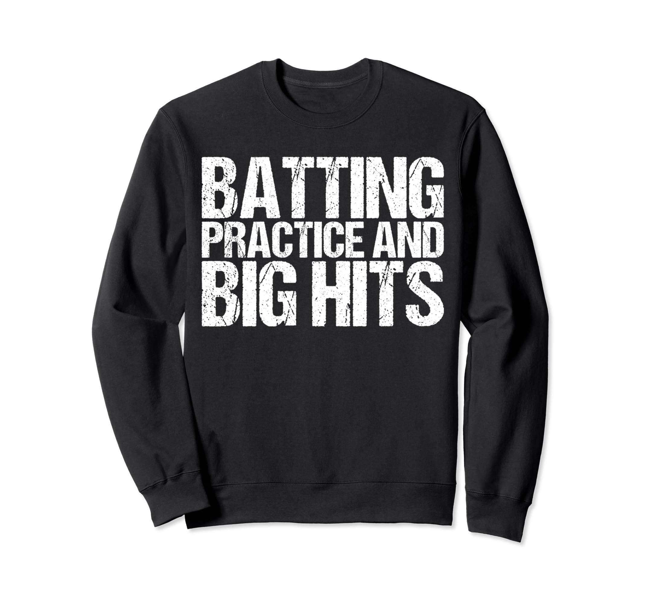 Batting Practice And Big Hits Funny Sweatshirt - Graphic Print Men Women - T-Shirt, Sweatshirt, Hoodie