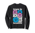 Transgender Floral Flowers Trans Sweatshirt - Trendy Graphic for Adults - T-Shirt, Sweatshirt, Hoodie