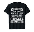 I Raised My Favorite Athlete T-Shirt - Casual Everyday Wear for Adults - T-Shirt, Sweatshirt, Hoodie