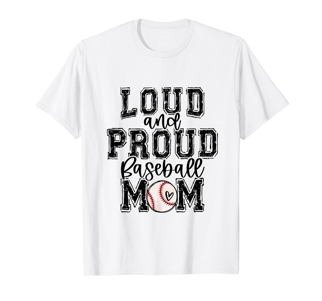 Baseball Mom Loud Proud Baseball T-Shirt - Aesthetic Graphic Men Women - T-Shirt, Sweatshirt, Hoodie