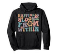 Happiness Blooms From Within Groovy Hoodie - Novelty Apparel Men Women - T-Shirt, Sweatshirt, Hoodie