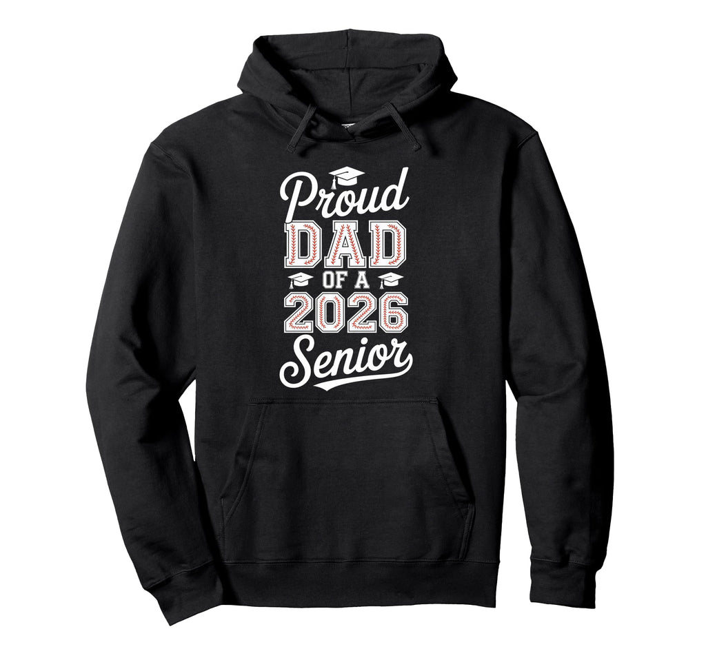 Proud Dad 2026 Senior Baseball Hoodie - Fun Novelty Design for Adults - T-Shirt, Sweatshirt, Hoodie