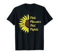 Fun Pick Flowers Not Fights Flower T-Shirt - Novelty Apparel for Adults - T-Shirt, Sweatshirt, Hoodie