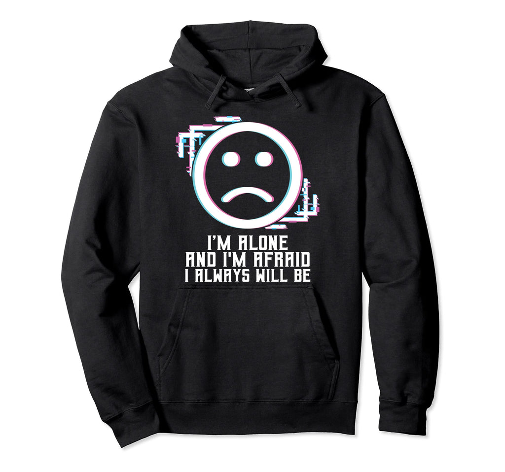 Im Alone I Always Will Be Vaporwave Hoodie - Custom Art Print for Adults - T-Shirt, Sweatshirt, Hoodie