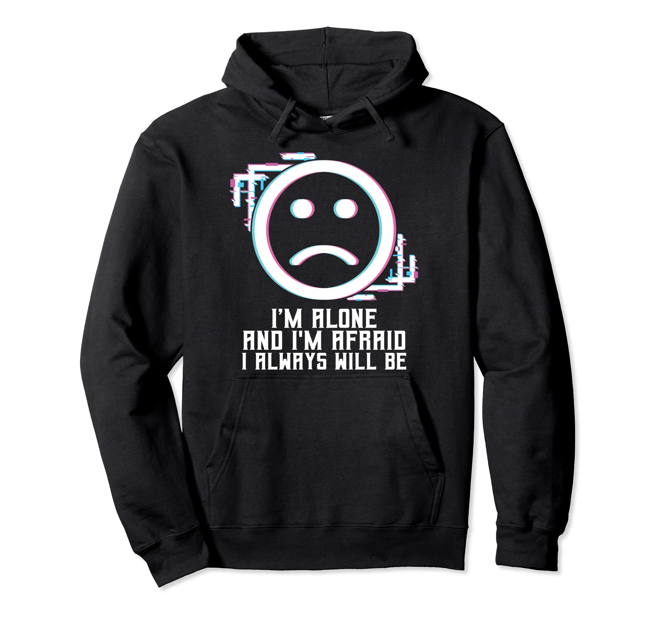 Im Alone I Always Will Be Vaporwave Hoodie - Custom Art Print for Adults - T-Shirt, Sweatshirt, Hoodie