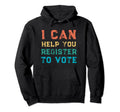 I Can Help You Register To Vote Distressed Hoodie - Trendy Graphic Unisex - T-Shirt, Sweatshirt, Hoodie