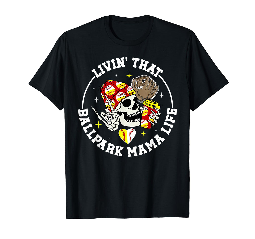 Livin That Ballpark Mama Life T-Shirt - Custom Art Print Men Women - T-Shirt, Sweatshirt, Hoodie